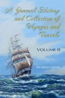 Všeobecné dejiny a zbierka ciest - VIII. zväzok - General History and Collection of Voyages and Travels - Volume VIII