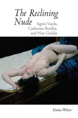 Ležiaci akt: Agnes Varda, Catherine Breillat a Nan Goldin - The Reclining Nude: Agnes Varda, Catherine Breillat, and Nan Goldin