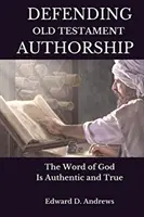 Obhajoba starozákonného autorstva: Božie slovo je autentické a pravdivé - Defending Old Testament Authorship: The Word of God Is Authentic and True