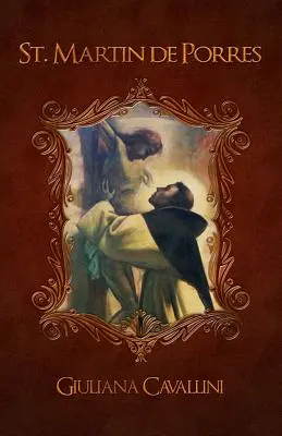 Svätý Martin de Porres: apoštol milosrdenstva - St. Martin de Porres: Apostle of Charity
