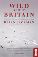 Divoká Británia: Zbierka oceňovanej tvorby o prírode - Wild about Britain: A Collection of Award-Winning Nature Writing