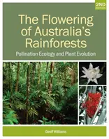Rozkvet austrálskych dažďových pralesov: Ekológia opeľovania a evolúcia rastlín - The Flowering of Australia's Rainforests: Pollination Ecology and Plant Evolution