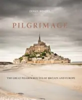 Púť: Veľké pútnické cesty po Británii a Európe - Pilgrimage: The Great Pilgrim Routes of Britain and Europe
