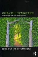 Kritická reflexia v kontexte: Aplikácie v zdravotníctve a sociálnej starostlivosti - Critical Reflection in Context: Applications in Health and Social Care