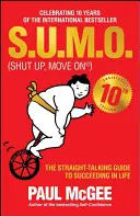 S.U.M.O (Shut Up, Move On): (U.S.M.): Priamočiary návod, ako uspieť v živote (The Straight-Talking Guide to Succeeding in Life) - S.U.M.O (Shut Up, Move On): The Straight-Talking Guide to Succeeding in Life