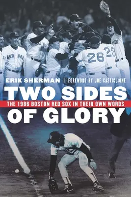 Dve strany slávy: Boston Red Sox v roku 1986 vlastnými slovami - Two Sides of Glory: The 1986 Boston Red Sox in Their Own Words