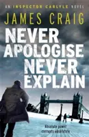 Nikdy sa neospravedlňuj, nikdy nevysvetľuj - Never Apologise, Never Explain