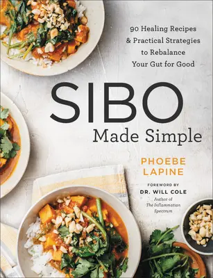 Sibo Made Simple: 90 liečivých receptov a praktických stratégií na obnovenie črevnej rovnováhy - Sibo Made Simple: 90 Healing Recipes and Practical Strategies to Rebalance Your Gut for Good