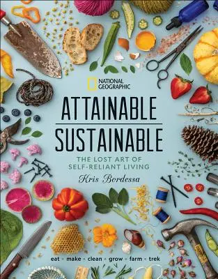 Dosiahnuteľné udržateľné: Stratené umenie sebestačného života - Attainable Sustainable: The Lost Art of Self-Reliant Living