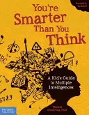 Si múdrejší, ako si myslíš: Detský sprievodca viacnásobnou inteligenciou - You're Smarter Than You Think: A Kid's Guide to Multiple Intelligences