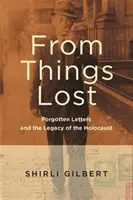Zo Stratených vecí: Zabudnuté listy a dedičstvo holokaustu - From Things Lost: Forgotten Letters and the Legacy of the Holocaust