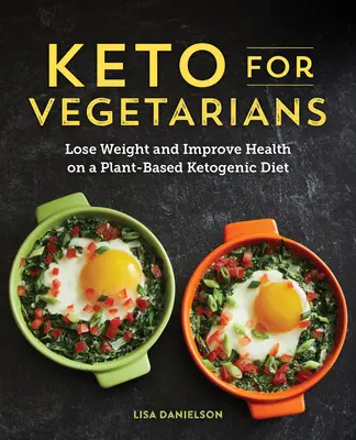 Keto pre vegetariánov: Vydanie knihy: Schudnite a zlepšite si zdravie pri rastlinnej ketogénnej diéte - Keto for Vegetarians: Lose Weight and Improve Health on a Plant-Based Ketogenic Diet