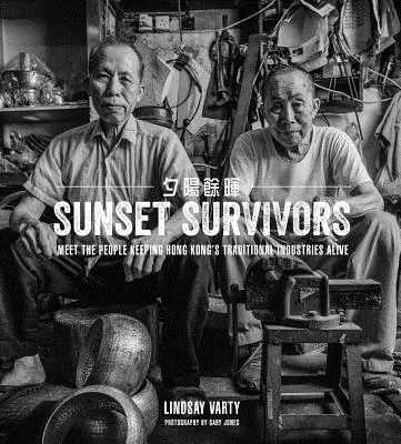 Sunset Survivors (Preživší západu slnka): Zoznámte sa s ľuďmi, ktorí udržiavajú pri živote tradičné hongkonské priemyselné odvetvia - Sunset Survivors: Meet the People Keeping Hong Kong's Traditional Industries Alive