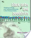 Čierne mravce a budhisti: Kritické myslenie a iné vyučovanie na základných školách - Black Ants and Buddhists: Thinking Critically and Teaching Differently in the Primary Grades
