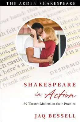 Shakespeare v akcii: 30 divadelných tvorcov o svojej praxi - Shakespeare in Action: 30 Theatre Makers on Their Practice