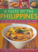 Chuť Filipín: Klasické filipínske recepty: 70 autentických tradičných jedál, zobrazených krok za krokom vo viac ako 400 krásnych - A Taste of the Philippines: Classic Filipino Recipes Made Easy, with 70 Authentic Traditional Dishes Shown Step by Step in More Than 400 Beautiful