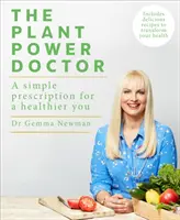 Plant Power Doctor - Jednoduchý recept na zdravšie telo (obsahuje chutné recepty na zmenu vášho zdravia) - Plant Power Doctor - A simple prescription for a healthier you (Includes delicious recipes to transform your health)