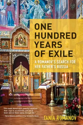 Sto rokov vyhnanstva: Romanovová hľadá Rusko svojho otca - One Hundred Years of Exile: A Romanov's Search for Her Father's Russia