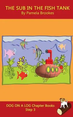 The Sub In The Fish Tank Chapter Book: (Step 3) Sound Out Books (systematic decodable) Pomáha rozvíjajúcim sa čitateľom vrátane tých s dyslexiou naučiť sa čítať - The Sub In The Fish Tank Chapter Book: (Step 3) Sound Out Books (systematic decodable) Help Developing Readers, including Those with Dyslexia, Learn t