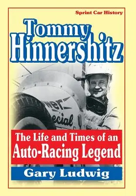 Tommy Hinnershitz. život a časy legendy automobilových pretekov - Tommy Hinnershitz. the Life and Times of an Auto-Racing Legend