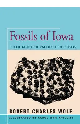 Skameneliny z Iowy: Terénny sprievodca po paleozoických náleziskách - Fossils of Iowa: Field Guide to Paleozoic Deposits