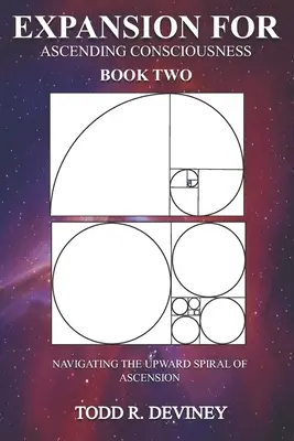 Expanzia pre vzostupné vedomie - kniha druhá: Navigácia po vzostupnej špirále vzostupu - Expansion for Ascending Consciousness - Book Two: Navigating the Upward Spiral of Ascension