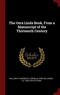 Kniha Oera Linda z rukopisu z trinásteho storočia - The Oera Linda Book, from a Manuscript of the Thirteenth Century