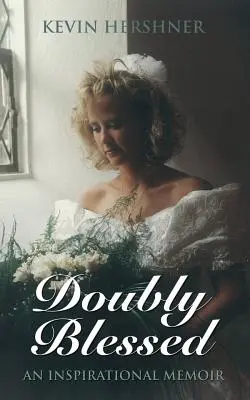 Dvojnásobne požehnaný: Inšpirujúce memoáre - Doubly Blessed: An Inspirational Memoir