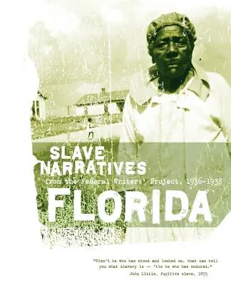 Rozprávania otrokov z Floridy: Rozprávania otrokov z Federálneho projektu spisovateľov 1936-1938 - Florida Slave Narratives: Slave Narratives from the Federal Writers' Project 1936-1938