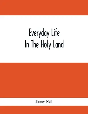 Každodenný život vo Svätej zemi - Everyday Life In The Holy Land