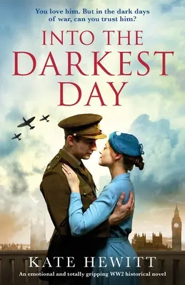 Do najtemnejšieho dňa: Emocionálny a úplne strhujúci historický román z obdobia 2. svetovej vojny - Into the Darkest Day: An emotional and totally gripping WW2 historical novel