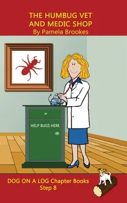 The Humbug Vet and Medic Shop Chapter Book: (Step 8) Sound Out Books (systematic decodable) Pomáhajú rozvíjajúcim sa čitateľom vrátane tých s dyslexiou, le - The Humbug Vet and Medic Shop Chapter Book: (Step 8) Sound Out Books (systematic decodable) Help Developing Readers, including Those with Dyslexia, Le