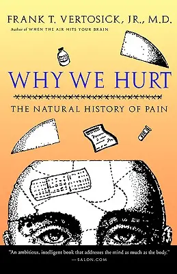 Prečo nás to bolí: Prírodné dejiny bolesti - Why We Hurt: The Natural History of Pain