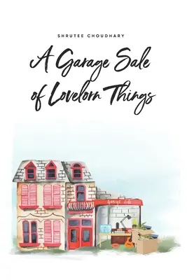 Garážový výpredaj ľúbostných vecí - A Garage Sale of Lovelorn Things