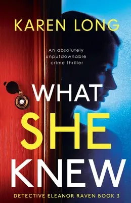 Čo vedela: absolútne nezabudnuteľný kriminálny triler - What She Knew: An absolutely unputdownable crime thriller