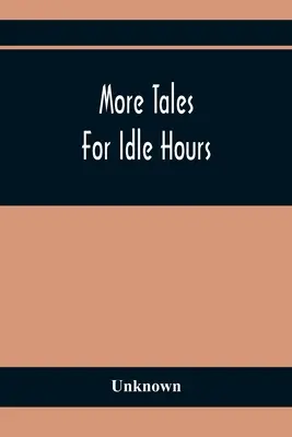 Ďalšie príbehy pre nečinné hodiny - More Tales For Idle Hours
