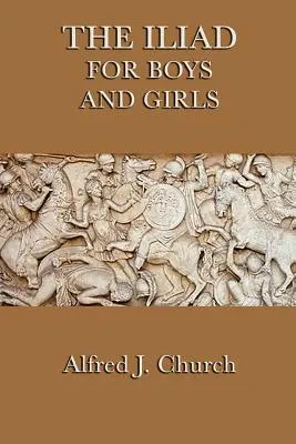 Iliada pre chlapcov a dievčatá - The Iliad for Boys and Girls