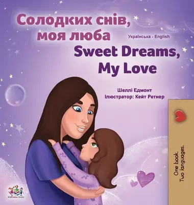 Sladké sny, moja láska (ukrajinská anglická dvojjazyčná kniha pre deti) - Sweet Dreams, My Love (Ukrainian English Bilingual Children's Book)