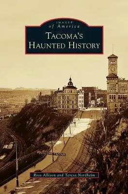 Strašidelná história mesta Tacoma - Tacoma's Haunted History
