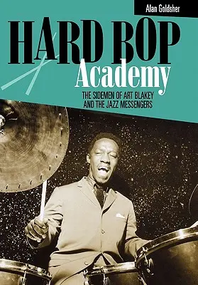 Hard Bop Academy: Vedľajší členovia skupiny Art Blakey and the Jazz Messengers - Hard Bop Academy: The Sidemen of Art Blakey and the Jazz Messengers
