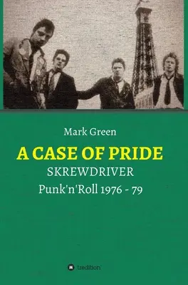 Prípad hrdosti: SKREWDRIVER - Punk'n'Roll 1976 - 79 - A Case of Pride: SKREWDRIVER - Punk'n'Roll 1976 - 79
