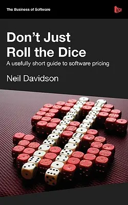 Nehádžte kocky len tak - užitočne stručný sprievodca tvorbou cien softvéru - Don't Just Roll the Dice - A Usefully Short Guide to Software Pricing