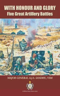 So cťou a slávou: Päť veľkých delostreleckých bitiek - With Honour and Glory: Five Great Artillery Battles