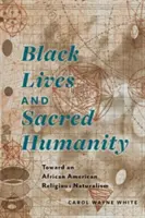 Čierne životy a posvätná ľudskosť: Na ceste k afroamerickému náboženskému naturalizmu - Black Lives and Sacred Humanity: Toward an African American Religious Naturalism