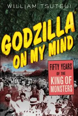 Godzilla on My Mind: Päťdesiat rokov kráľa monštier - Godzilla on My Mind: Fifty Years of the King of Monsters