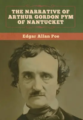 Rozprávanie Arthura Gordona Pyma z Nantucketu - The Narrative of Arthur Gordon Pym of Nantucket