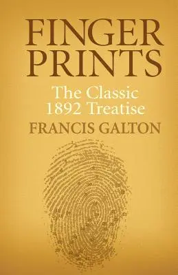 Odtlačky prstov: Klasické pojednanie z roku 1892 - Finger Prints: The Classic 1892 Treatise