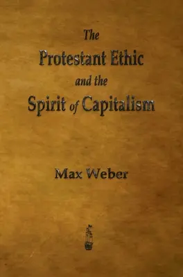 Protestantská etika a duch kapitalizmu - The Protestant Ethic and the Spirit of Capitalism