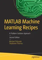 MATLAB Machine Learning Recipes (Recepty na strojové učenie): A Problem-Solution Approach (Prístup k riešeniu problémov) - MATLAB Machine Learning Recipes: A Problem-Solution Approach
