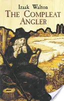 Kompletný rybár alebo rekreácia kontemplatívneho človeka - The Compleat Angler or the Contemplative Man's Recreation